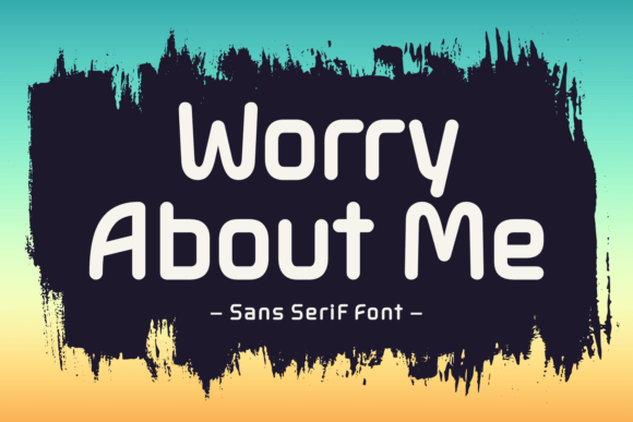 Why Worry About Me Is the Sans Serif Font Your Brand Needs
